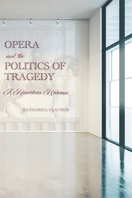 Opera and the Politics of Tragedy 1