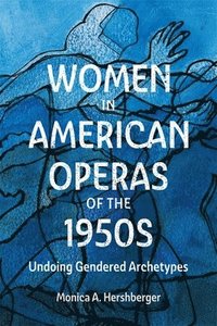 bokomslag Women in American Operas of the 1950s