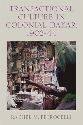 Transactional Culture in Colonial Dakar, 1902-44 1