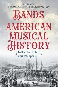 bokomslag Bands in American Musical History