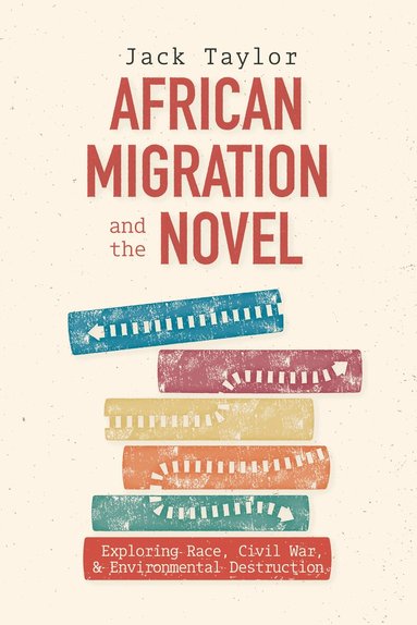 Jack Taylor - African Migration and the Novel, Inbunden