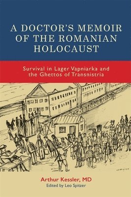 A Doctors Memoir of the Romanian Holocaust 1