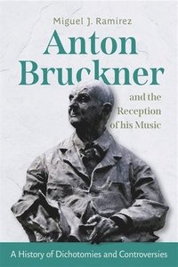 bokomslag Anton Bruckner and the Reception of His Music