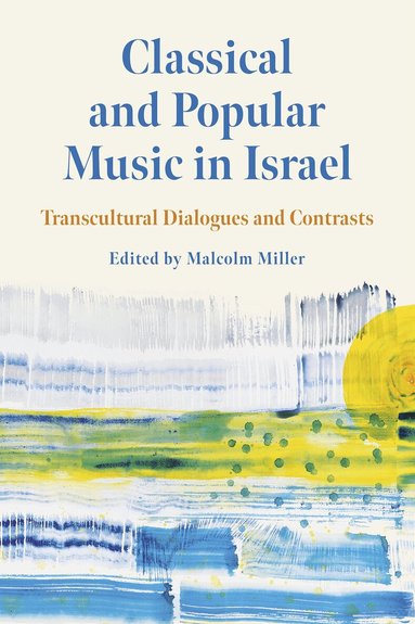 Malcolm Miller - Classical and Popular Music in Israel, Inbunden