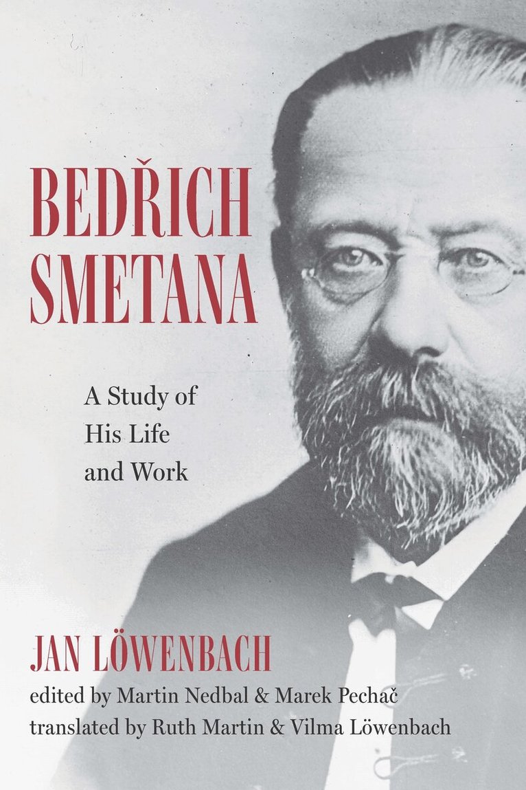 Jan Löwenbach, Martin Martin Nedbal, Marek Pechač - Bedrich Smetana, Inbunden