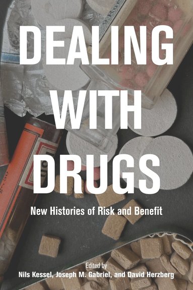 David David Herzberg, ​Joseph M. Gabriel, Nils Kessel - Dealing with Drugs, Inbunden