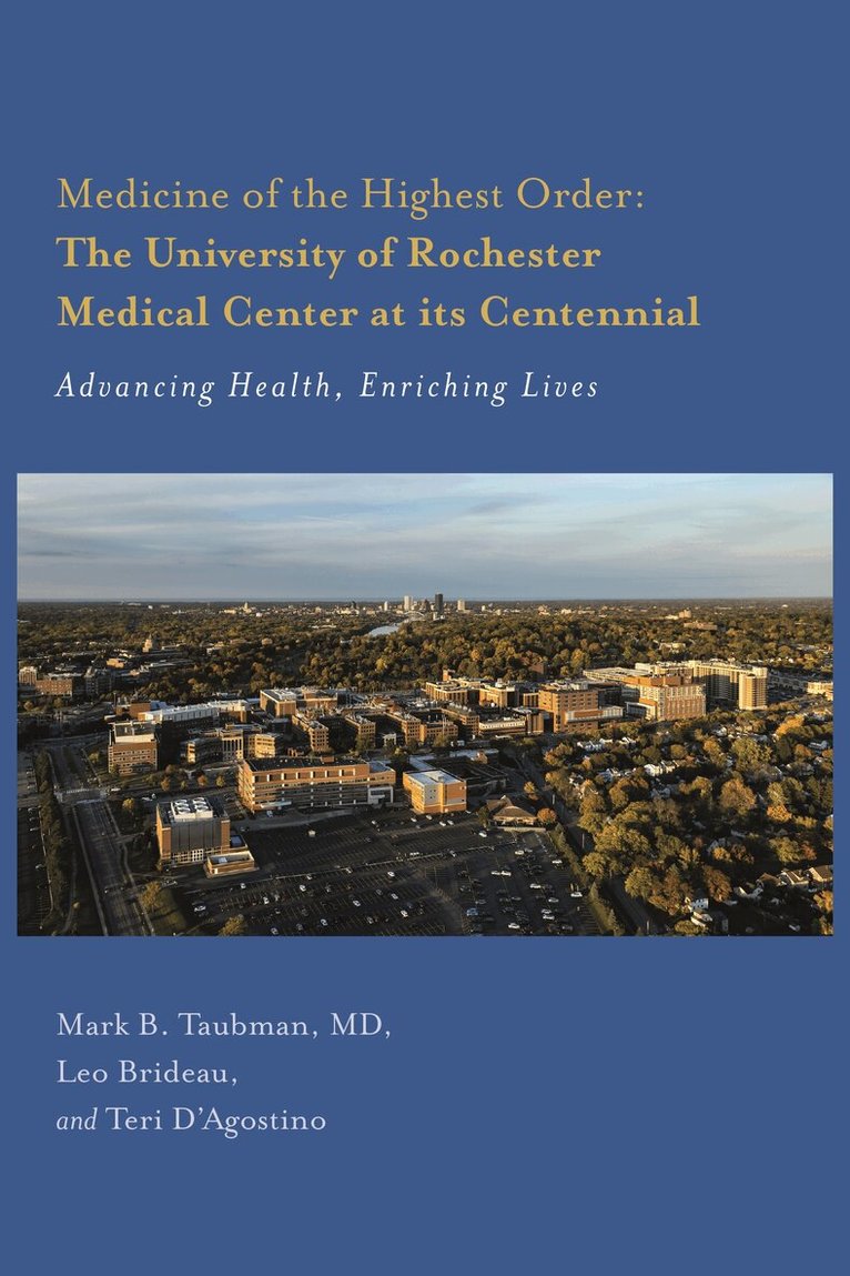 Mark Taubman - Medicine of the Highest Order: The University of Rochester Medical Center at its Centennial, Häftad