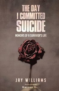 bokomslag The Day I Committed Suicide: Memoirs Of A Survivors Life