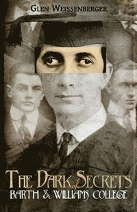 bokomslag Dark Secrets of Barth and Williams College