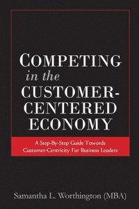 bokomslag Competing in the Customer-Centered Economy