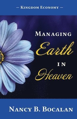 Managing Earth In Heaven: Kingdom Economy 1