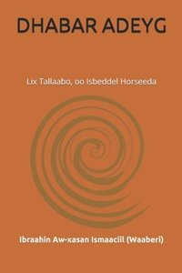 bokomslag Dhabar Adeyg: Lix Tallaabo, oo Isbeddel Horseeda