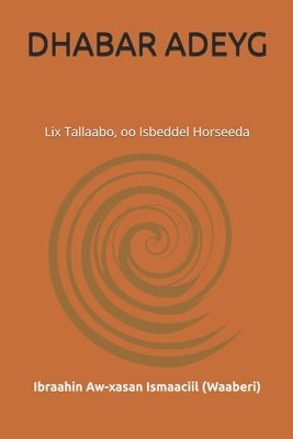 bokomslag Dhabar Adeyg: Lix Tallaabo, oo Isbeddel Horseeda