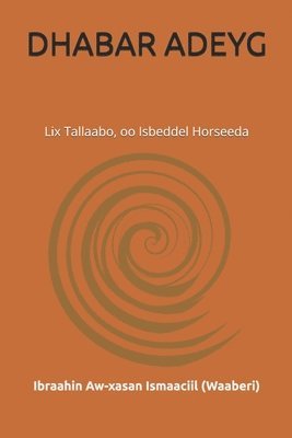 bokomslag Dhabar Adeyg: Lix Tallaabo, oo Isbeddel Horseeda