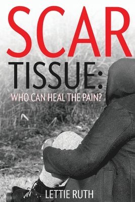 Scar Tissue: Who Can Heal The Pain? 1