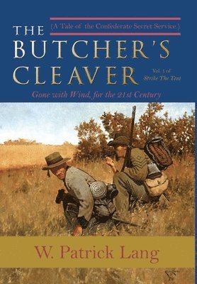 The Butcher's Cleaver: A Tale of the Confederate Secret Services 1