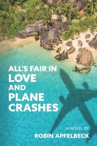 bokomslag All's Fair in Love and Plane Crashes