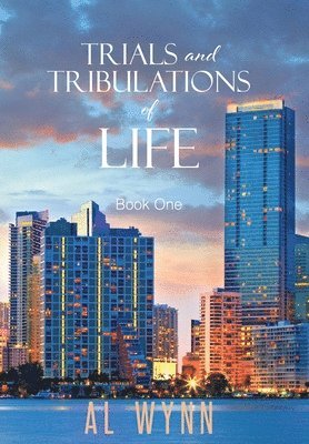 Al Wynn - Trials and Tribulations of Life: Book One, Inbunden