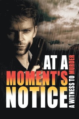 At a Moment's Notice: A Witness to Murder 1
