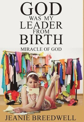 God was my Leader from Birth: Miracle of God 1