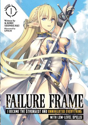 Kaoru Shinozaki - Failure Frame: I Became the Strongest and Annihilated Everything With Low-Level Spells (Light Novel) Vol. 1, Häftad