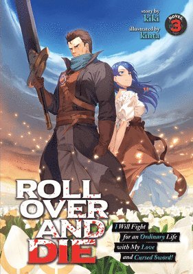 ROLL OVER AND DIE: I Will Fight for an Ordinary Life with My Love and Cursed Sword! (Light Novel) Vol. 3 1