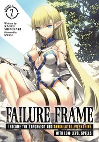 bokomslag Failure Frame: I Became the Strongest and Annihilated Everything With Low-Level Spells (Light Novel) Vol. 2