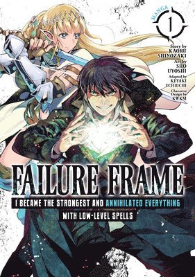 Failure Frame: I Became the Strongest and Annihilated Everything With Low-Level Spells (Manga) Vol. 1 1