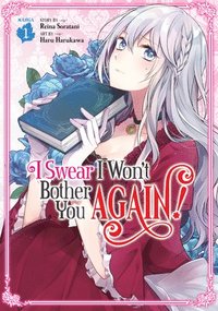 bokomslag I Swear I Won't Bother You Again! (Manga) Vol. 1