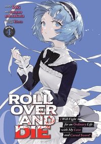 bokomslag ROLL OVER AND DIE: I Will Fight for an Ordinary Life with My Love and Cursed Sword! (Manga) Vol. 4
