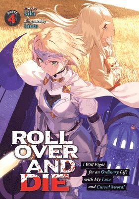 bokomslag ROLL OVER AND DIE: I Will Fight for an Ordinary Life with My Love and Cursed Sword! (Light Novel) Vol. 4