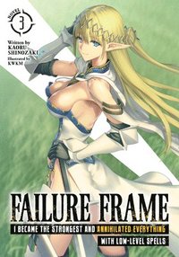 bokomslag Failure Frame: I Became the Strongest and Annihilated Everything With Low-Level Spells (Light Novel) Vol. 3