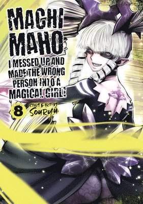 Machimaho: I Messed Up and Made the Wrong Person Into a Magical Girl! Vol. 8 1