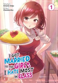 bokomslag I Got Married to the Girl I Hate Most in Class (Manga) Vol. 1