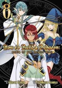 bokomslag How to Build a Dungeon: Book of the Demon King Vol. 8