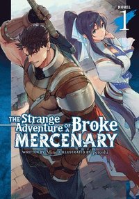 bokomslag The Strange Adventure of a Broke Mercenary (Light Novel) Vol. 1