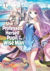 bokomslag She Professed Herself Pupil of the Wise Man (Light Novel) Vol. 1