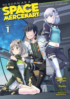 bokomslag Reborn as a Space Mercenary: I Woke Up Piloting the Strongest Starship! (Manga) Vol. 1