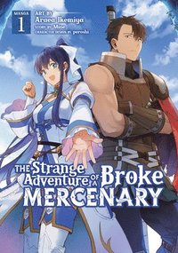 bokomslag The Strange Adventure of a Broke Mercenary (Manga) Vol. 1