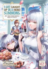 bokomslag I Got Caught Up In a Hero Summons, but the Other World was at Peace! (Manga) Vol. 2