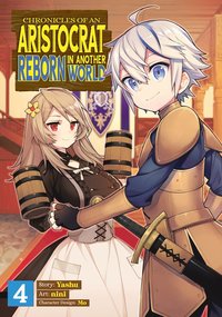 bokomslag Chronicles of an Aristocrat Reborn in Another World (Manga) Vol. 4