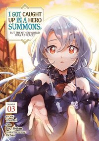 bokomslag I Got Caught Up In a Hero Summons, but the Other World was at Peace! (Manga) Vol. 3