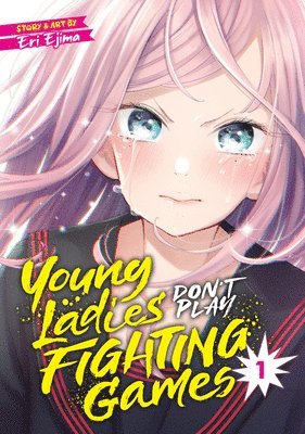 Young Ladies Don't Play Fighting Games Vol. 1 1