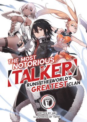 The Most Notorious &quot;Talker&quot; Runs the World's Greatest Clan (Light Novel) Vol. 1 1