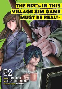 bokomslag The NPCs in this Village Sim Game Must Be Real! (Manga) Vol. 2