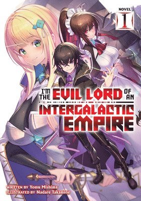 I'm the Evil Lord of an Intergalactic Empire! (Light Novel) Vol. 1 1