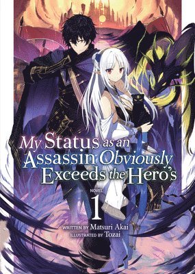 My Status as an Assassin Obviously Exceeds the Hero's (Light Novel) Vol. 1 1