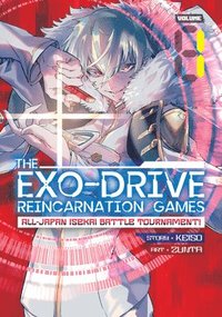 bokomslag THE EXO-DRIVE REINCARNATION GAMES: All-Japan Isekai Battle Tournament! Vol. 1