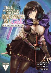 bokomslag This Is Screwed Up, but I Was Reincarnated as a GIRL in Another World! (Manga) Vol. 1
