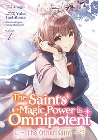 bokomslag The Saint's Magic Power is Omnipotent: The Other Saint (Manga) Vol. 1